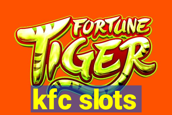 kfc slots
